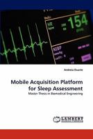 Mobile Acquisition Platform for Sleep Assessment: Master Thesis in Biomedical Engineering 3843391114 Book Cover