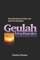 Geulah b'Rachamim: 60 daily lessons to help a Jew yearn for redemption 1659881560 Book Cover