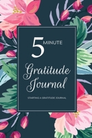 5 Minute Gratitude Journal - Starting a Gratitude Journal: Daily Weekly Gratitude Journal - 158 Pages 6 x 9 inch (15.24 x 22.86 cm.) 1699502048 Book Cover