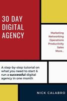 30 Day Digital Agency: A step-by-step tutorial on what you need to start & run a successful digital agency in one month 1720260907 Book Cover