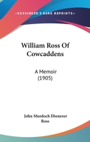 William Ross Of Cowcaddens: A Memoir 1165799081 Book Cover