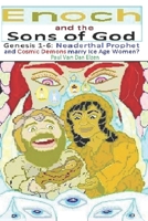 Enoch and the Sons of God: Genesis 1-6: Neanderthal Prophet and Cosmic Demons marry Ice Age Women? B0DWXQCCDM Book Cover