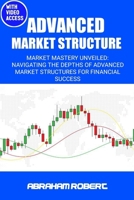 Advanced Market Structure: Market mastery unveiled: navigating the depths of advanced market structures for financial success B0CTXG2B5J Book Cover