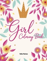 Coloring Pages for Girl: Girls Coloring Pages For All Ages B099TQL3GY Book Cover