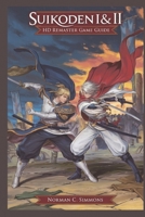 SUIKODEN I & II REMASTER GAME GUIDE: The Ultimate Walkthrough, Strategies & Secrets to Master Every Battle B0DZNXVPP4 Book Cover