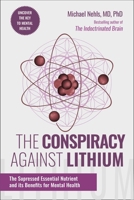 The Lithium Complot: The Case for an Essential Trace Element 1510784039 Book Cover