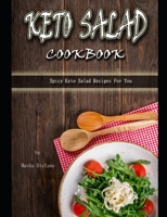 KETO SALAD COOKBOOK: Spicy Keto Salad Recipes For You B087SJ2YN8 Book Cover