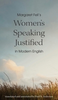 Margaret Fell's "Women's Speaking Justified" in Modern English 1594982120 Book Cover