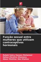 Função sexual entre mulheres que utilizam contraceptivos hormonais (Portuguese Edition) 6208923271 Book Cover