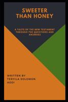 Sweeter Than Honey: A taste of the New Testament through 700 Questions and Answers 1099840872 Book Cover