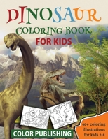 Dinosaur coloring book for Kids: 40+ Coloring illustrations for Boys & Girls, Ages 2-8 1712847864 Book Cover