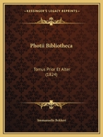 Photii Bibliotheca: Tomus Prior Et Alter (1824) 1160752621 Book Cover