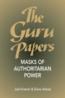 The Guru Papers: Masks of Authoritarian Power 1883319005 Book Cover