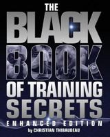 The Black Book of Training Secrets: Enhanced Edition 1499766505 Book Cover