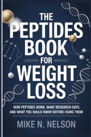 The Peptides Book for Weight Loss: How Peptides Work, What Research Says, and What You Should Know Before Using Them B0GJ46YKCV Book Cover