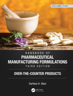 Handbook of Pharmaceutical Manufacturing Formulations: Over-the-Counter Products (Volume 5 of 6) 1420081284 Book Cover