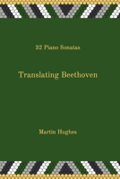 Translating Beethoven: 32 Piano Sonatas B09BYFX2X4 Book Cover