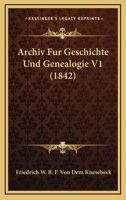 Archiv Fur Geschichte Und Genealogie V1 (1842) 1161018050 Book Cover