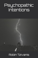 Psychopathic Intentions 1500692409 Book Cover