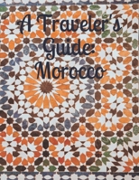 A Traveler's Guide: Morocco B08QS226QM Book Cover