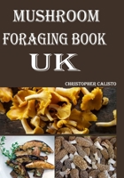 Mushroom Foraging Book UK: The British Mushrooms Book Guide for Beginners B0CM1ZXR42 Book Cover