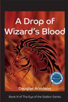 A Drop of Wizard's Blood: Eye of the Stallion Series, Book 3 1890109908 Book Cover