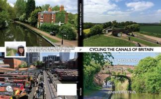 Cycling the Canals of Britain: or The Adventures of a Solitary Cyclist: West Midlands: Volume 1 0999562703 Book Cover