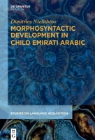 Morphosyntactic Development in Child Emirati Arabic 1501520199 Book Cover