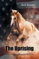 The Uprising: We Almost Forgot Freedom Isn't Free B0CGK6C63R Book Cover