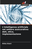 L'intelligenza artificiale nel settore assicurativo: dati, etica, implementazione (Italian Edition) 6630181069 Book Cover
