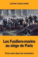 Les Fusiliers-marins au siège de Paris 1985598787 Book Cover