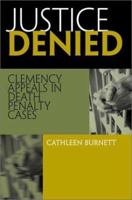 Justice Denied: Clemency Appeals in Death Penalty Cases 1555535208 Book Cover