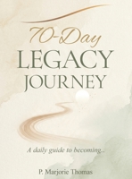 70-Day Legacy Journey: Daily Guide to Becoming... B0HD2F2H92 Book Cover