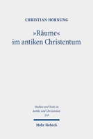 Räume Im Antiken Christentum: Strukturen, Relationen, Deutungen 3161636554 Book Cover