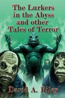 The Lurkers in the Abyss and Other Tales of Terror 095390329X Book Cover