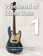 Weekend of Blues Bass 1: A Fun and Simple Way to Learn 12-Bar Basics and Foundations B0F6LHHV2G Book Cover