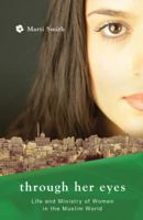Through Her Eyes: Life and Ministry of Women in the Muslim World 1932805079 Book Cover