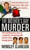 The Mother's Day Murder (St. Martin's True Crime Library) 0312974116 Book Cover