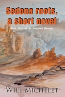 Sedona roots, a short novel: Book Four of the Norzona Quartet B0F13VLW9W Book Cover