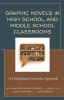 Graphic Novels in High School and Middle School Classrooms: A Disciplinary Literacies Approach 1475828349 Book Cover