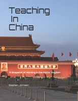 Teaching in China: A Snapshot of Working in the Middle Kingdom B08DBNH69R Book Cover