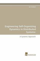 Engineering Self-Organizing Dynamics in Distributed Systems:: A Systemic Approach 3838123905 Book Cover