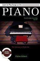 Learn to Play Songs on the Piano: How to play any song by ear 1092737057 Book Cover