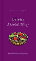 Berries: A Global History 1780238959 Book Cover