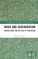 Ibsen and Degeneration: Familial Decay and the Fall of Civilization 1032744758 Book Cover