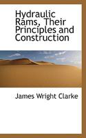 Hydraulic Rams: Their Principles and Construction 1016056273 Book Cover