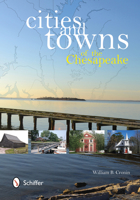 Cities and Towns of the Chesapeake: A Maryland Guide 0764344633 Book Cover