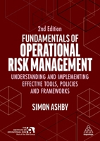 Fundamentals of Operational Risk Management: Understanding and Implementing Effective Tools, Policies and Frameworks 1398622915 Book Cover