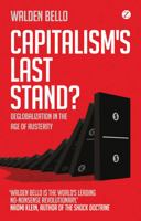 Capitalism's Last Stand?: Deglobalization in the Age of Austerity 1780320450 Book Cover
