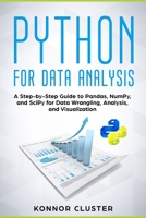 Python For Data Analysis: A Step-by-Step Guide to Pandas, NumPy, and SciPy for Data Wrangling, Analysis, and Visualization 1696419778 Book Cover